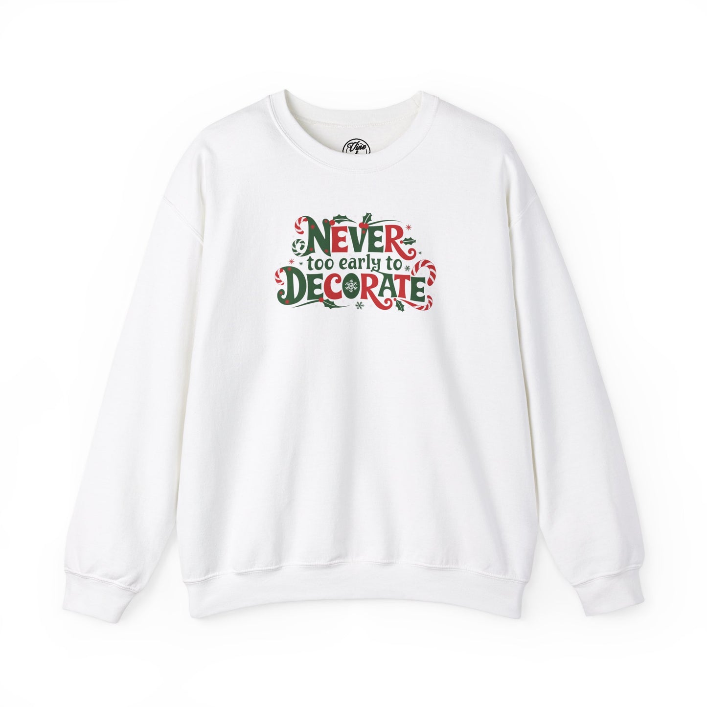 "Never Too Early To Decorate" Christmas Crewneck Sweatshirt