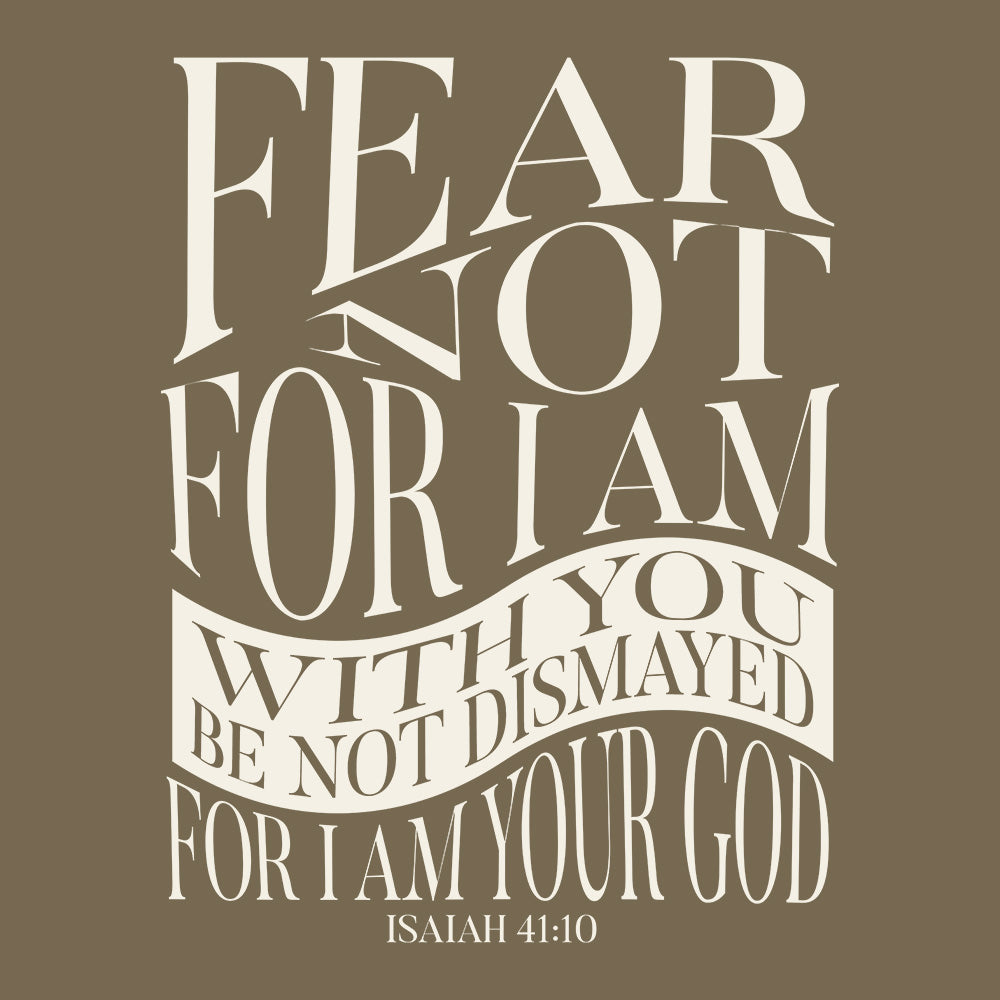 Design: "Fear Not- Isaiah 41"