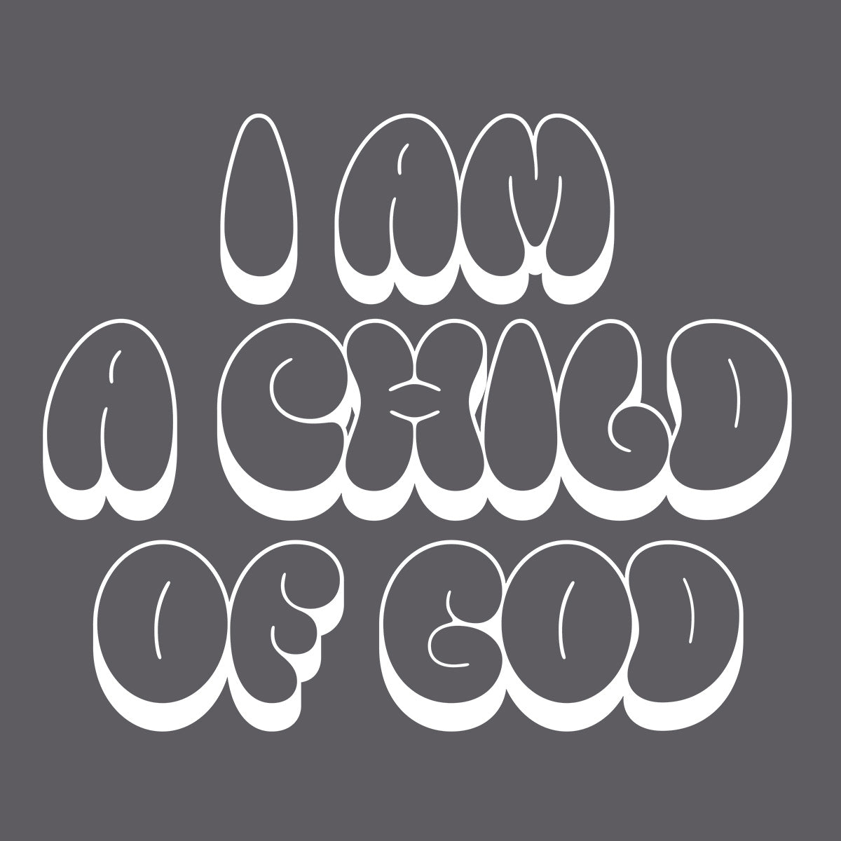 Design: I Am A Child of God