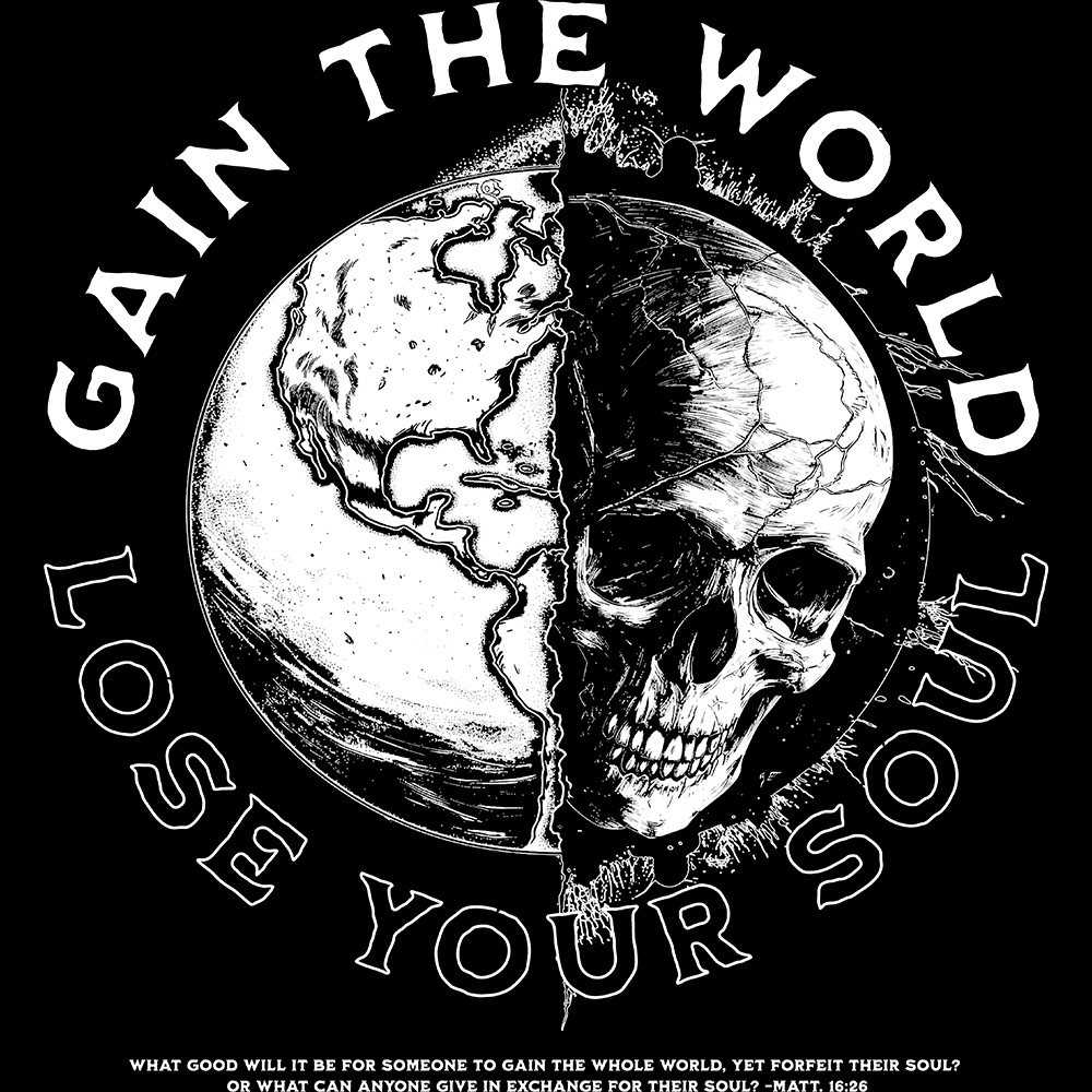 "Gain The World, Lose Your Soul"