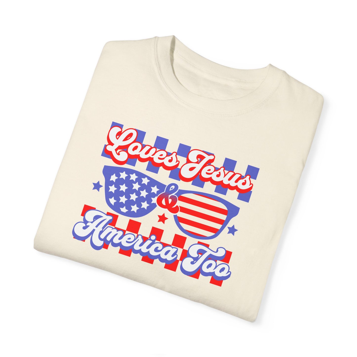 "Loves Jesus & America Too" Adult Unisex Garment-Dyed Tee