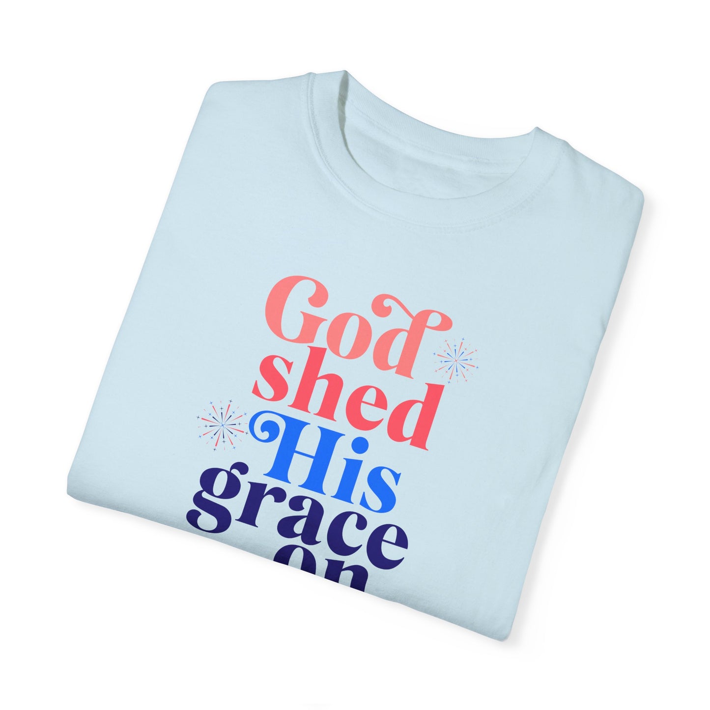 "God Shed His Grace On Thee" Adult Unisex Garment-Dyed Tee