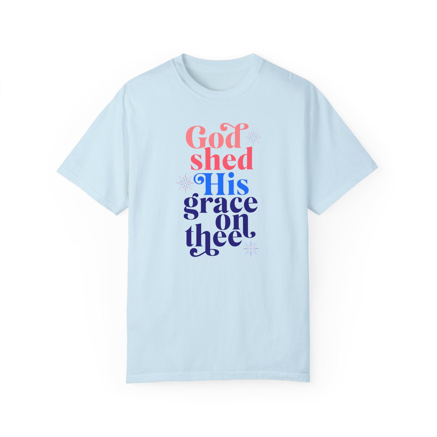 "God Shed His Grace On Thee" Adult Unisex Garment-Dyed Tee