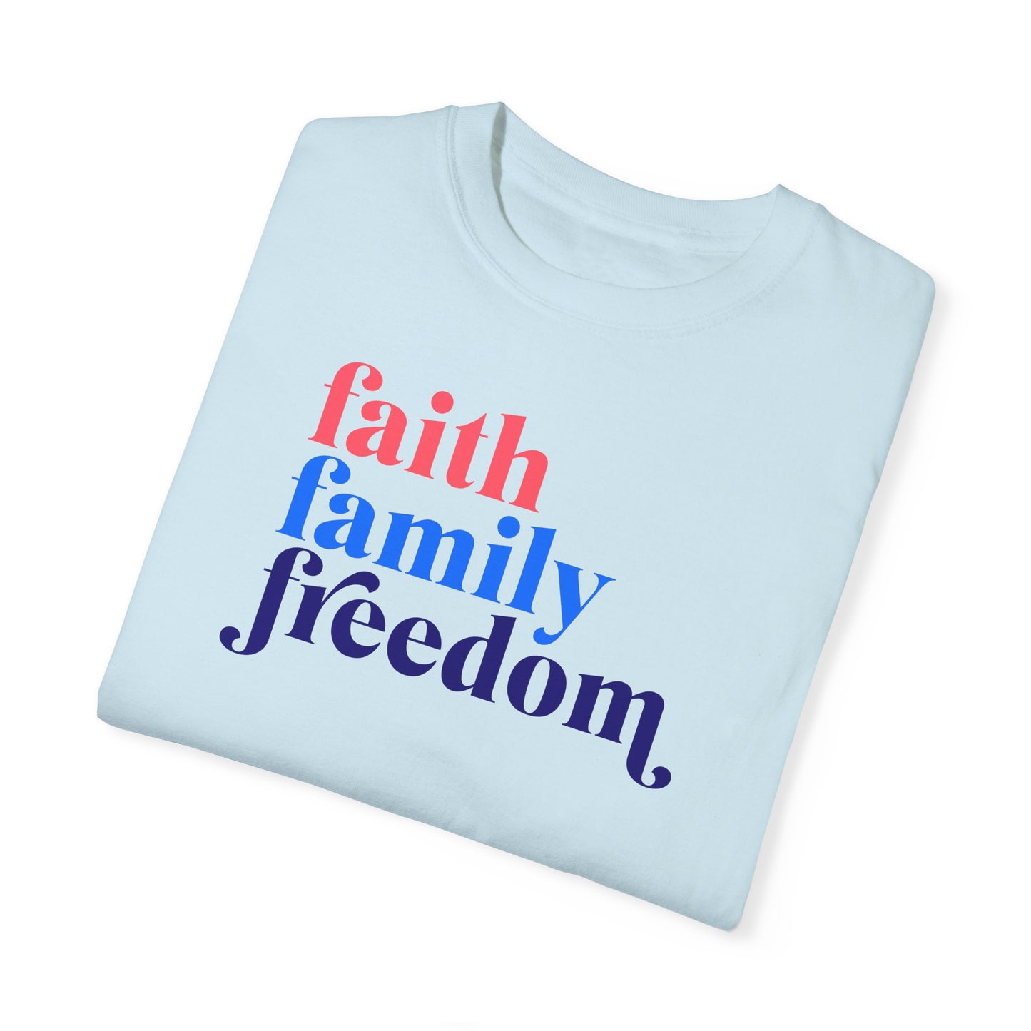 "Faith, Family, Freedom" Adult Unisex Garment-Dyed Tee