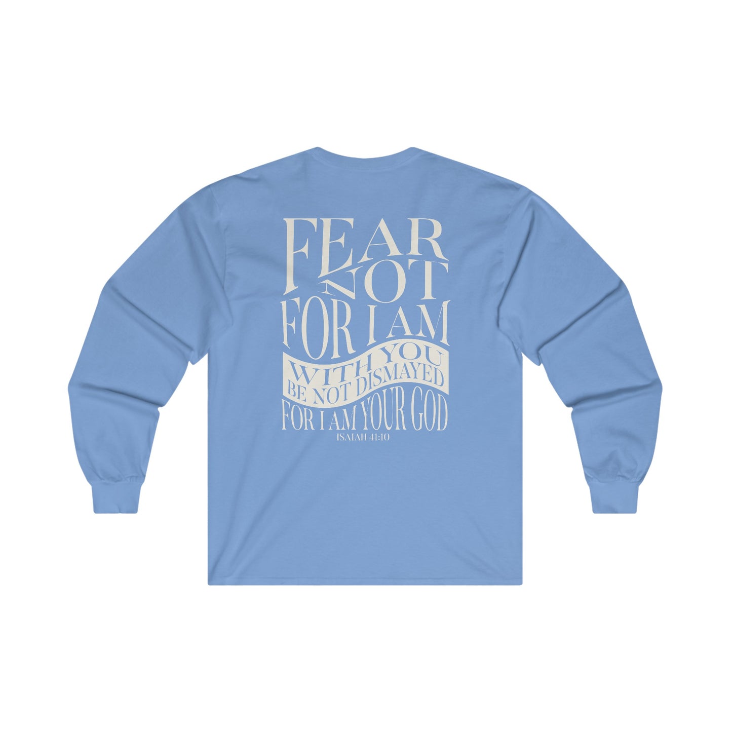 "Fear Not" Adult Unisex Long Sleeve Tee