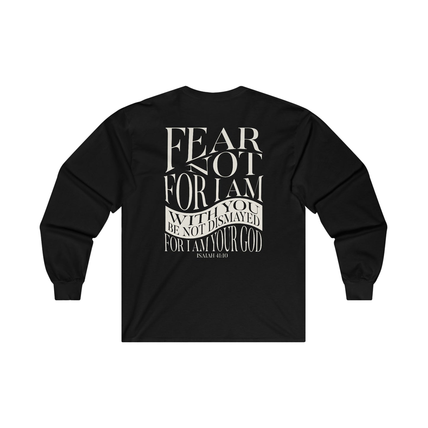 "Fear Not" Adult Unisex Long Sleeve Tee