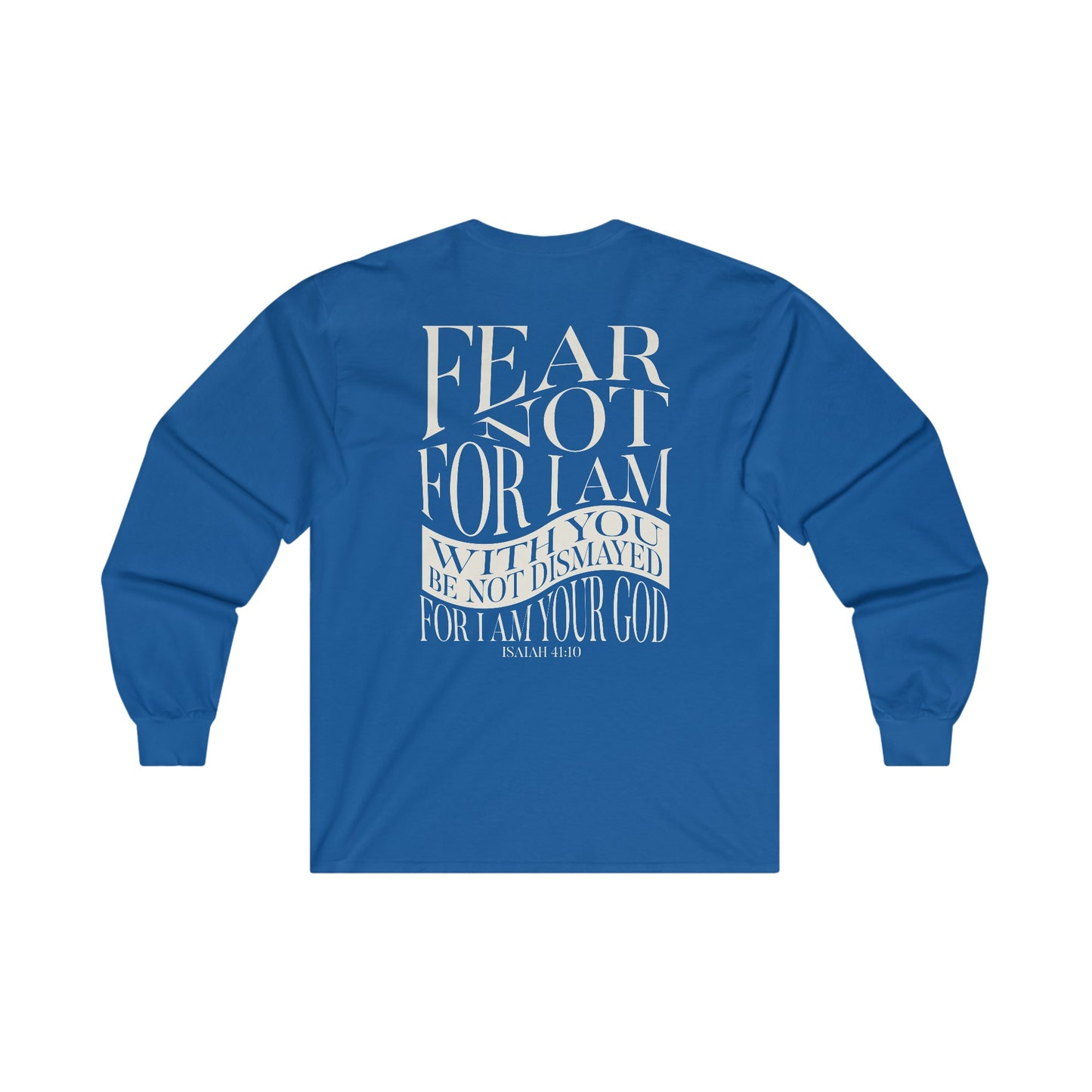 "Fear Not" Adult Unisex Long Sleeve Tee