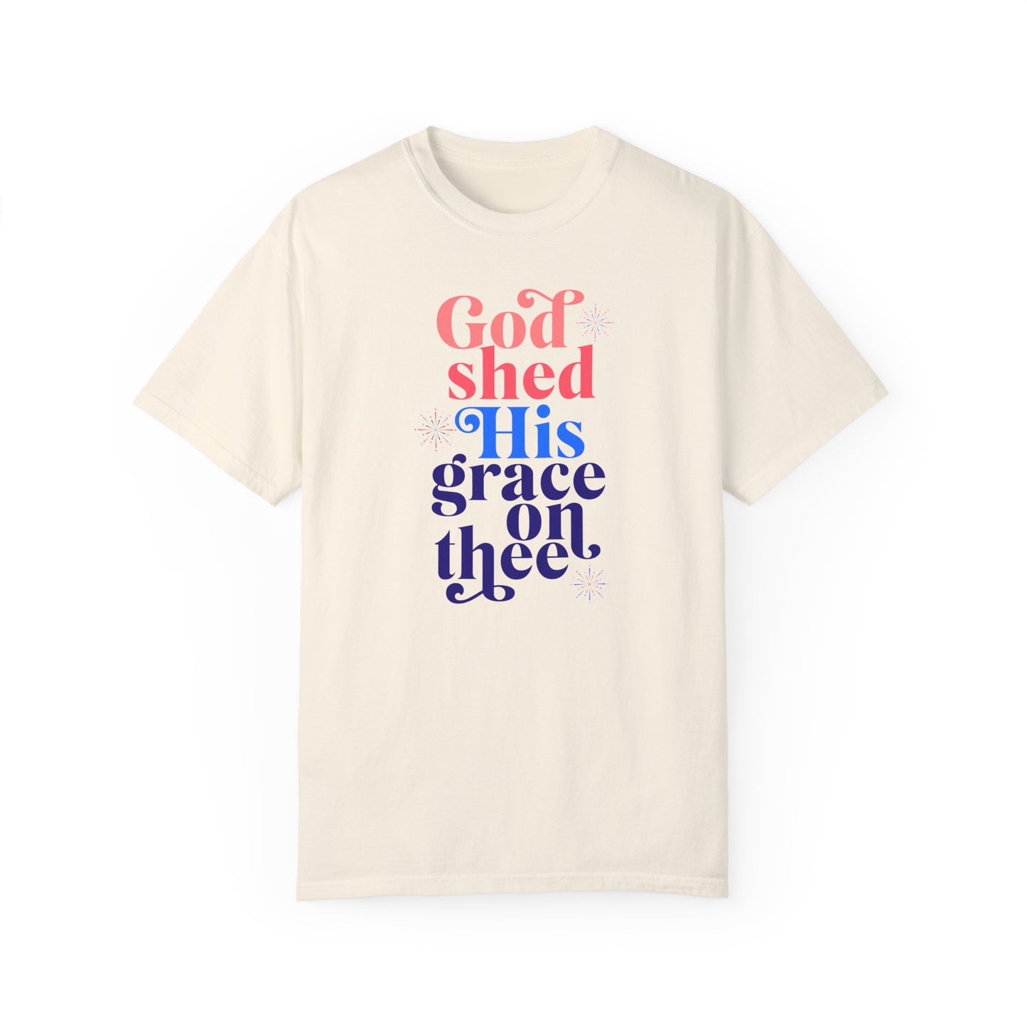 "God Shed His Grace On Thee" Adult Unisex Garment-Dyed Tee