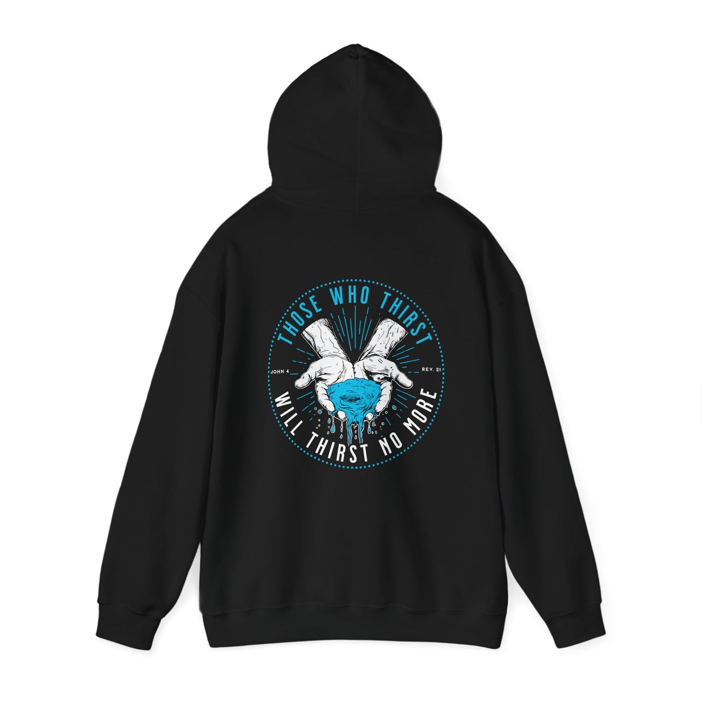 "Thirst No More" Adult Unisex Hoodie