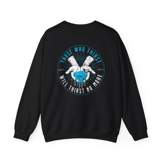 "Thirst No More" Adult Crewneck Sweatshirt