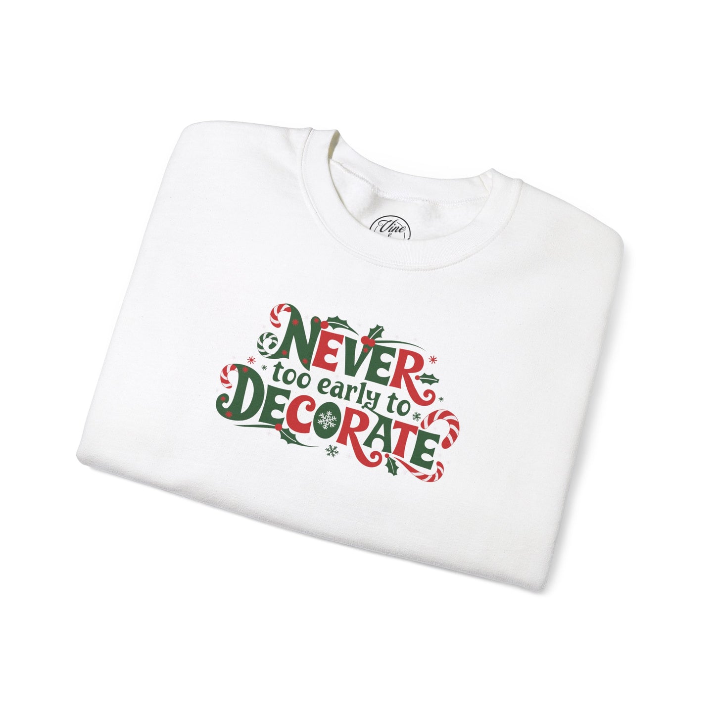 "Never Too Early To Decorate" Christmas Crewneck Sweatshirt