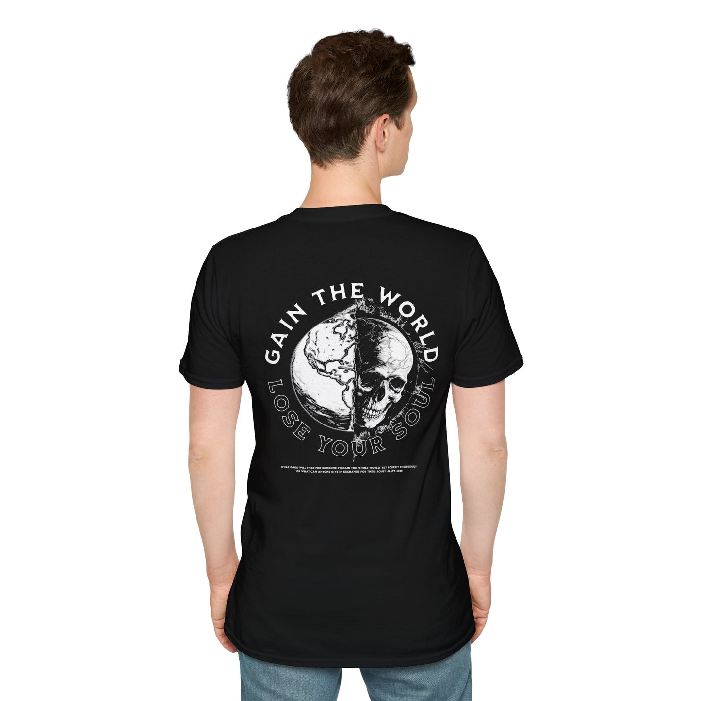 "Gain the World, Lose Your Soul" Unisex Softstyle Tee