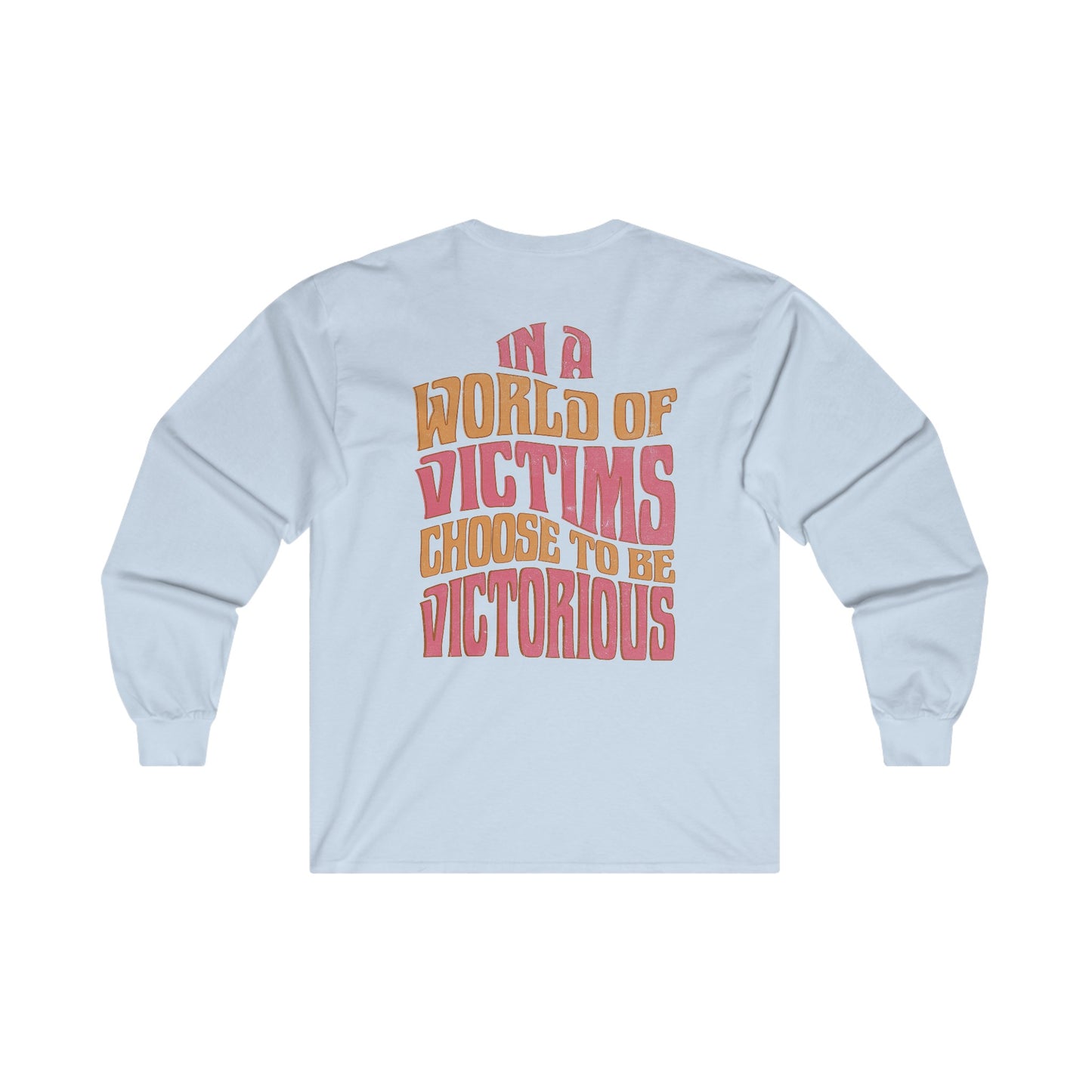 "Choose To Be Victorious" Adult Unisex Long Sleeve Tee