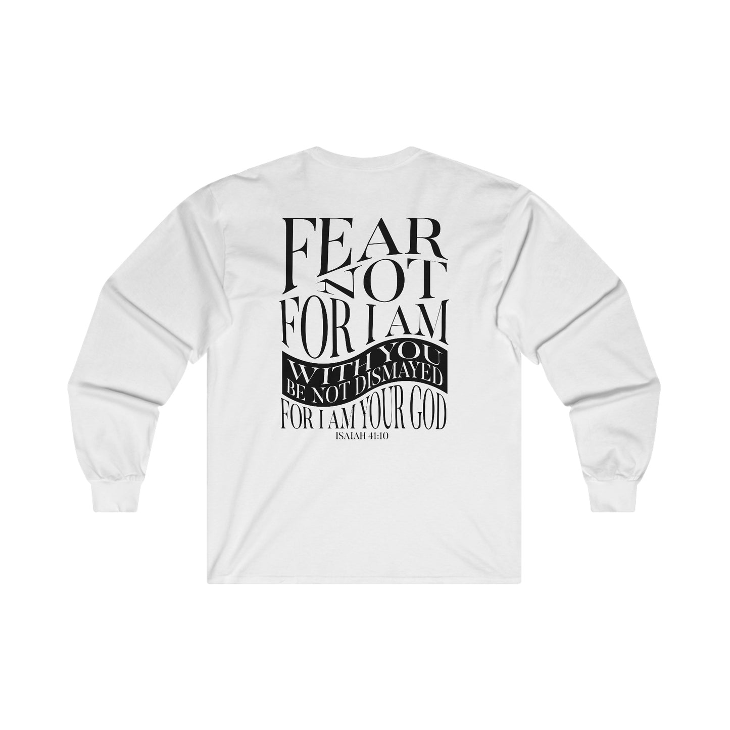 "Fear Not" Adult Unisex Long Sleeve Tee