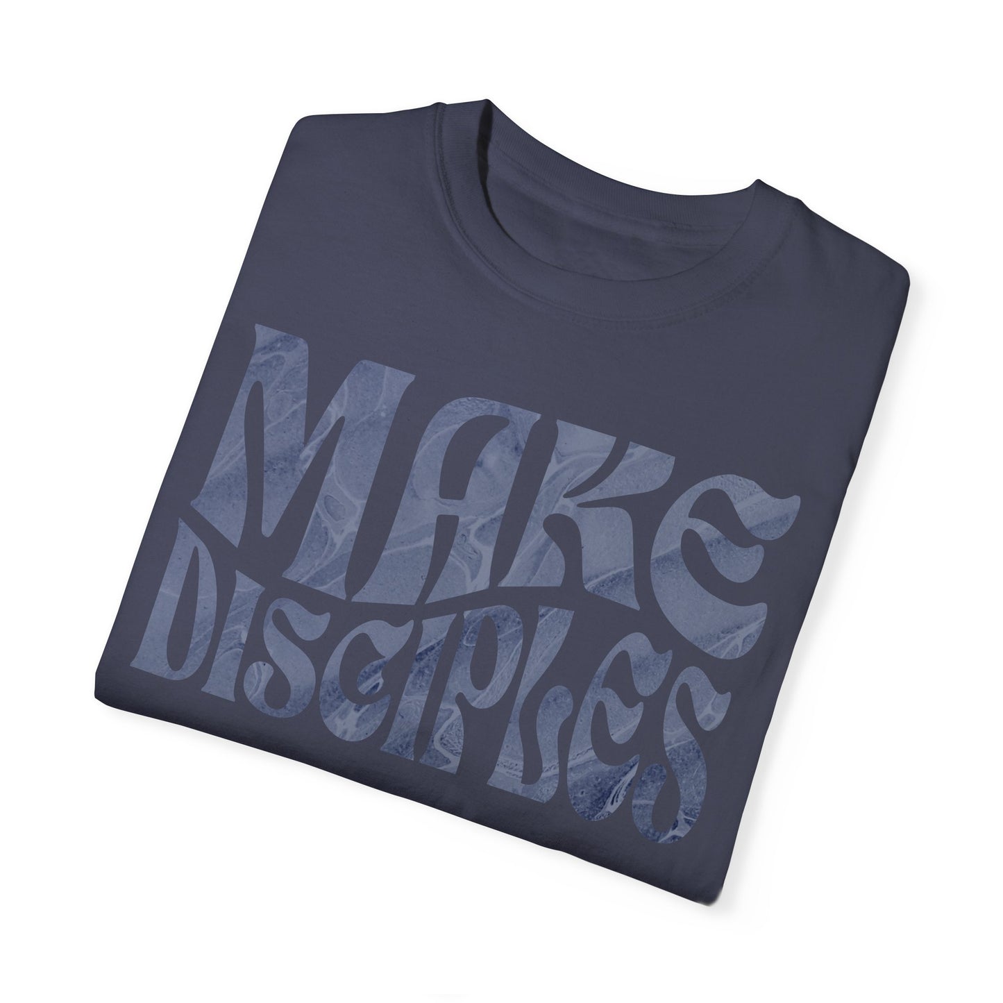 "Make Disciples" Unisex Garment-Dyed T-shirt