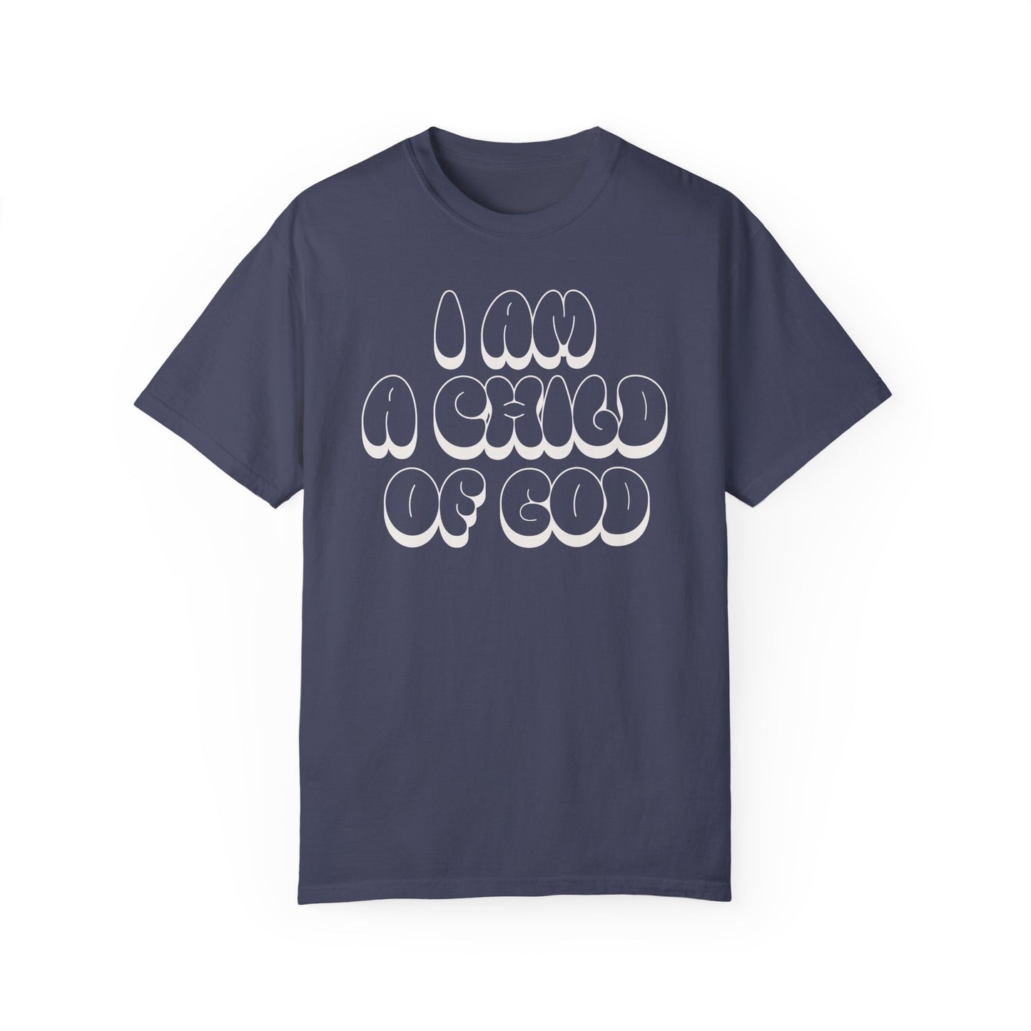 "I Am A Child of God" Unisex Garment-Dyed T-shirt