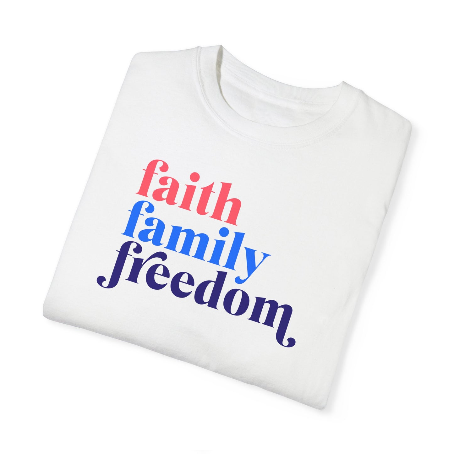 "Faith, Family, Freedom" Adult Unisex Garment-Dyed Tee