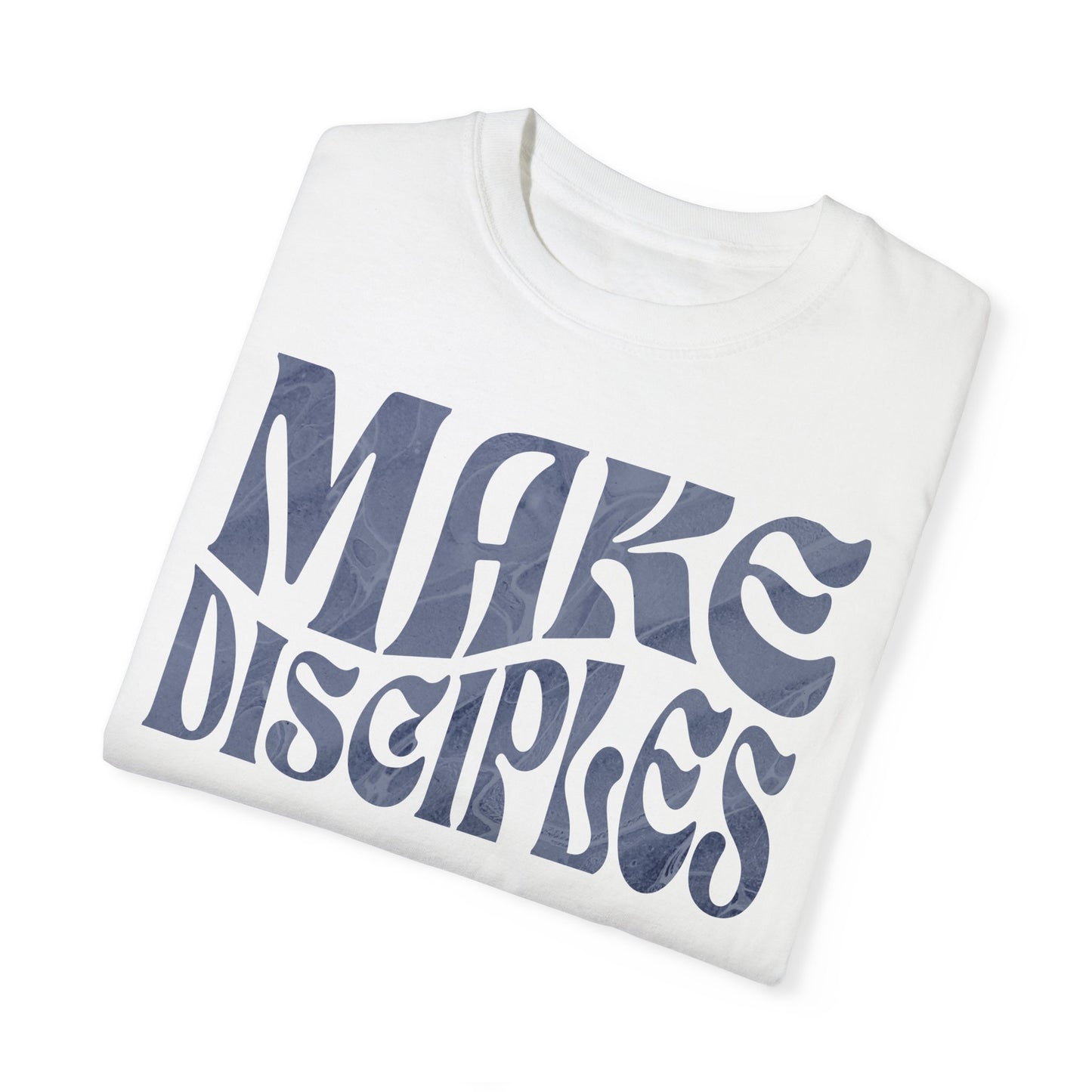 "Make Disciples" Unisex Garment-Dyed T-shirt