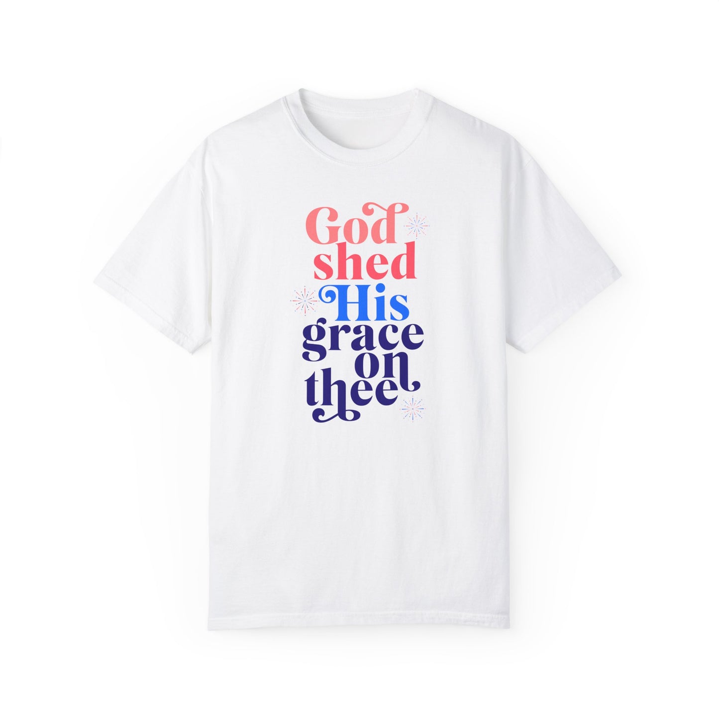 "God Shed His Grace On Thee" Adult Unisex Garment-Dyed Tee