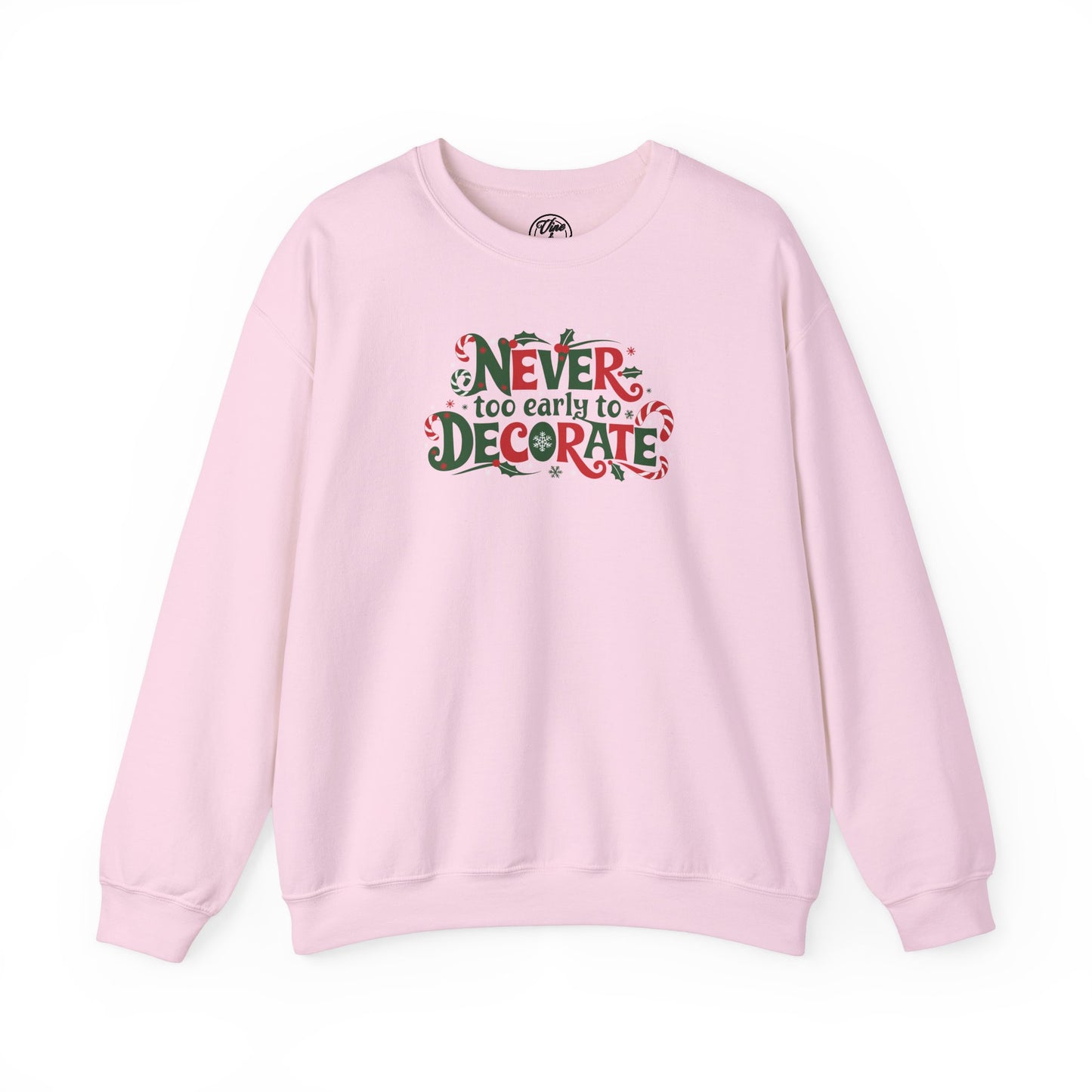 "Never Too Early To Decorate" Christmas Crewneck Sweatshirt