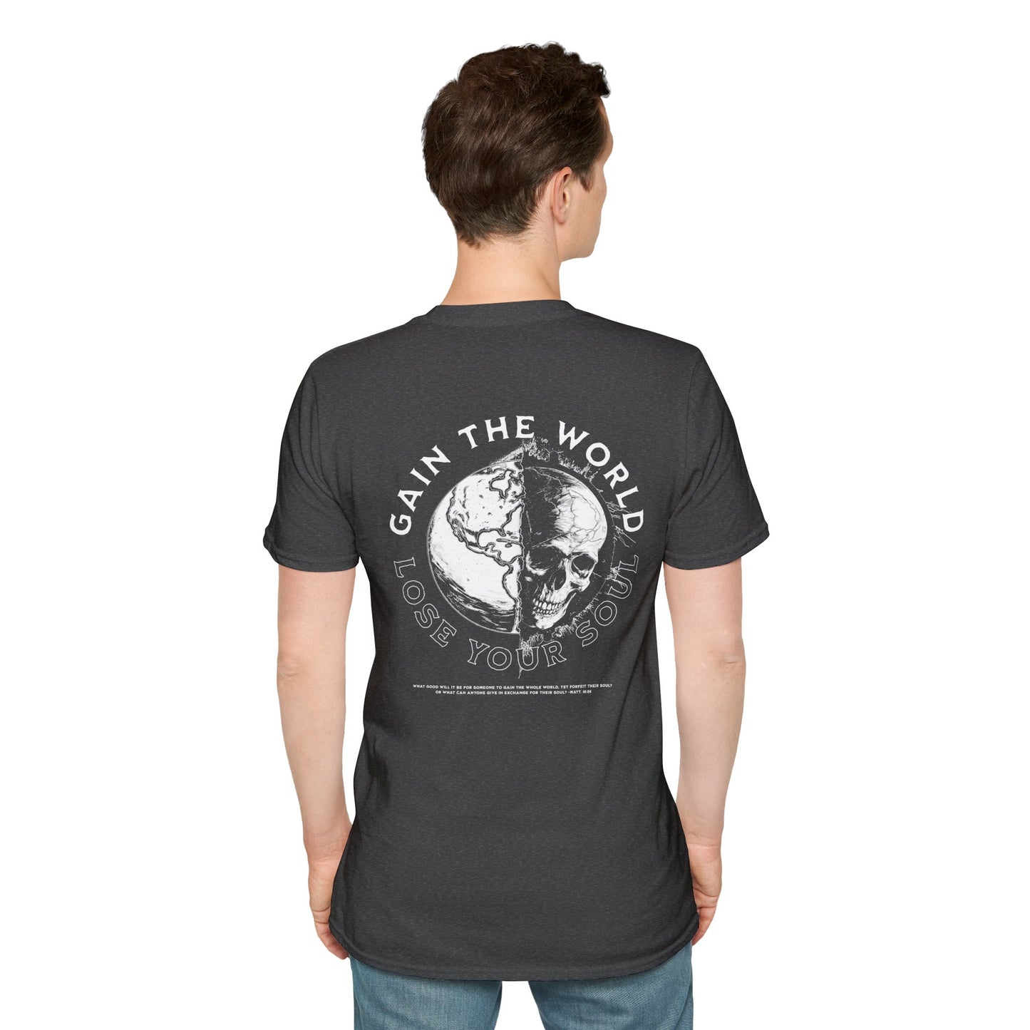 "Gain the World, Lose Your Soul" Unisex Softstyle Tee