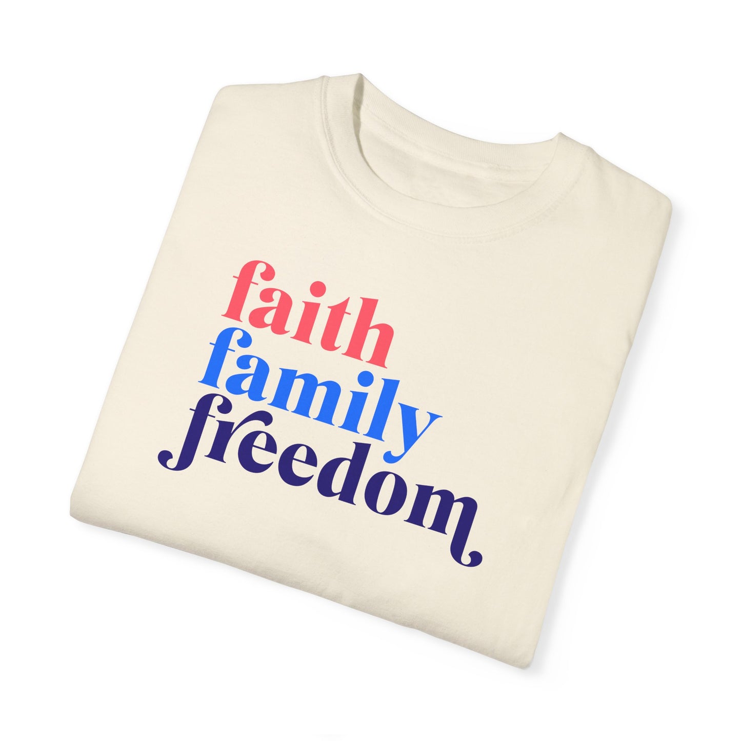 "Faith, Family, Freedom" Adult Unisex Garment-Dyed Tee