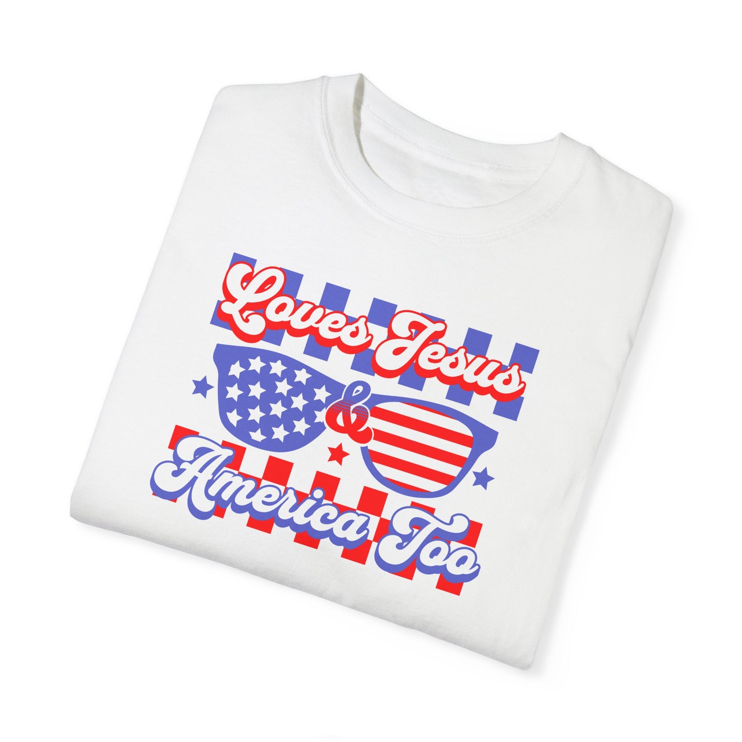 "Loves Jesus & America Too" Adult Unisex Garment-Dyed Tee