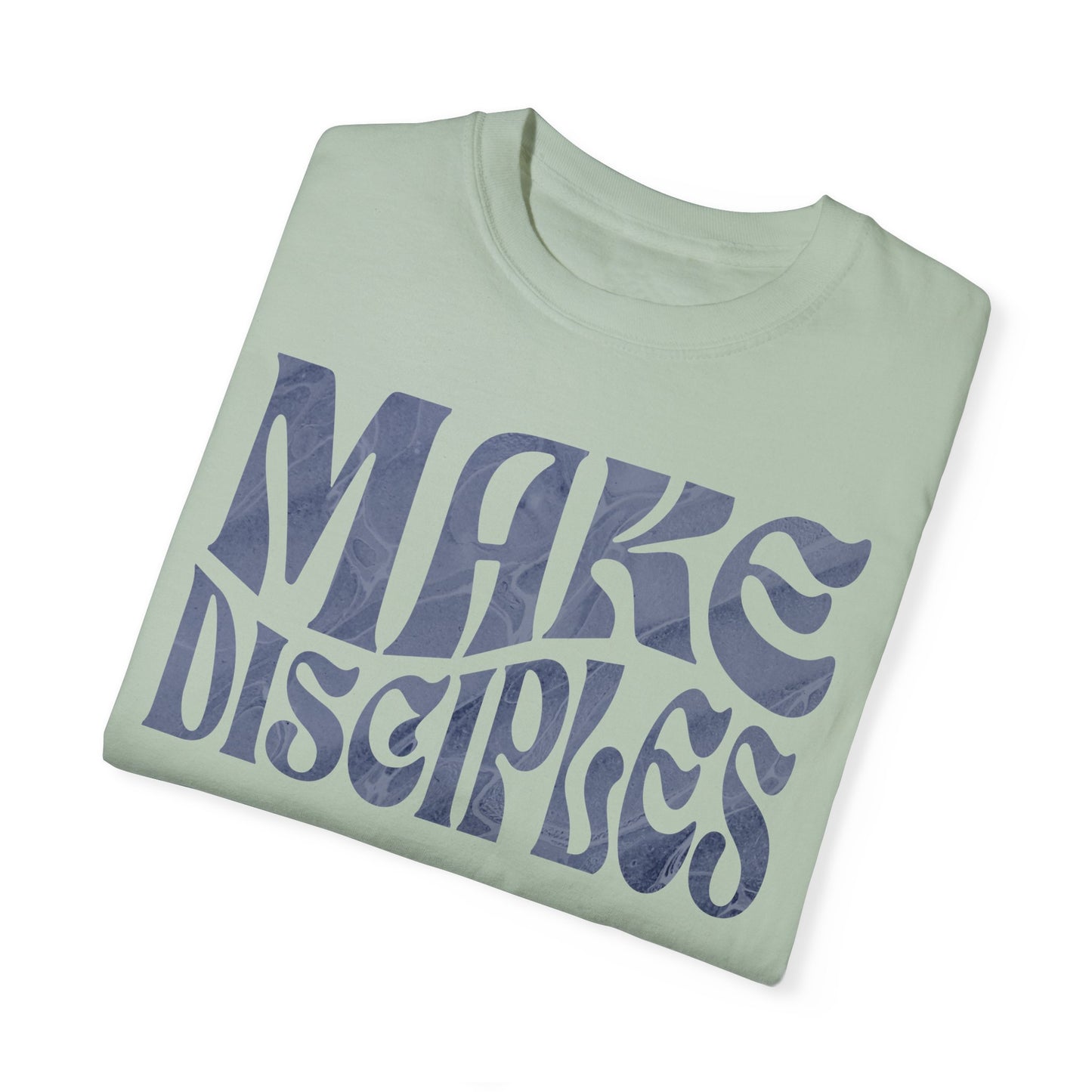 "Make Disciples" Unisex Garment-Dyed T-shirt