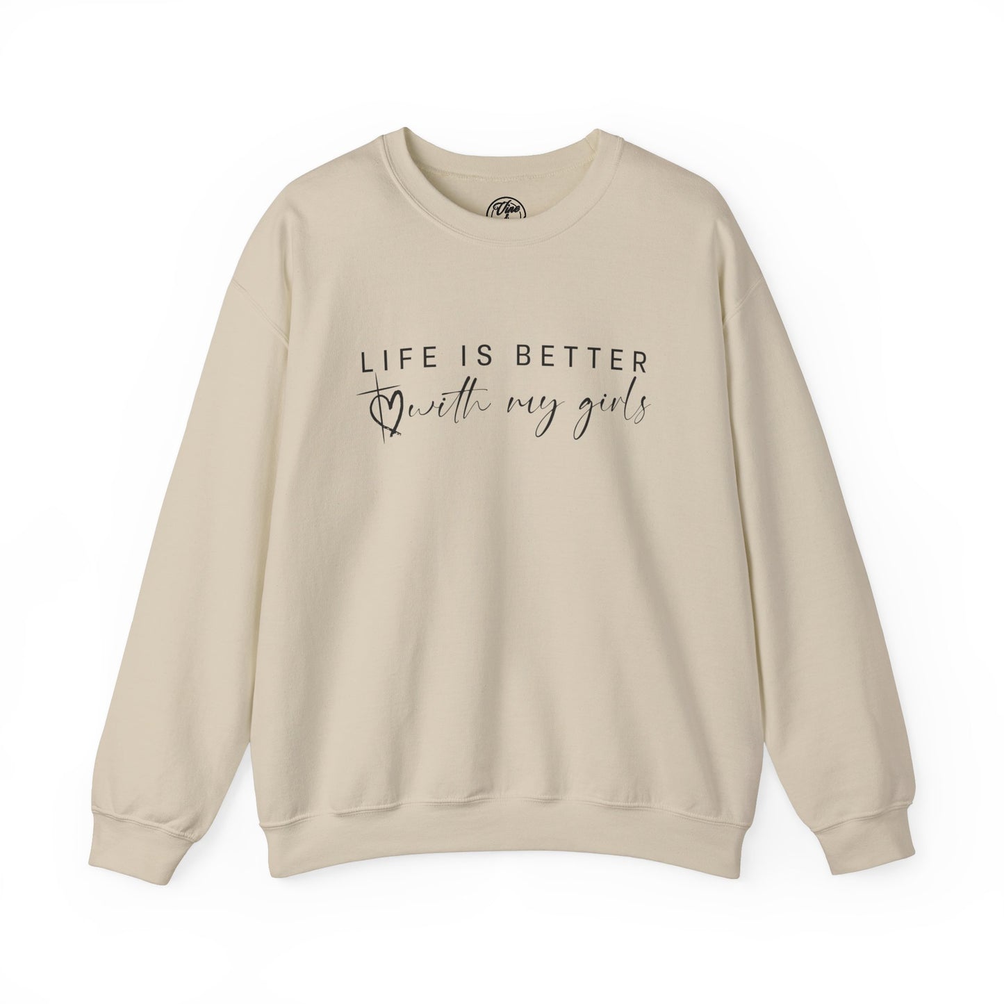 "Life Is Better With My Girls" Adult Crewneck Sweatshirt