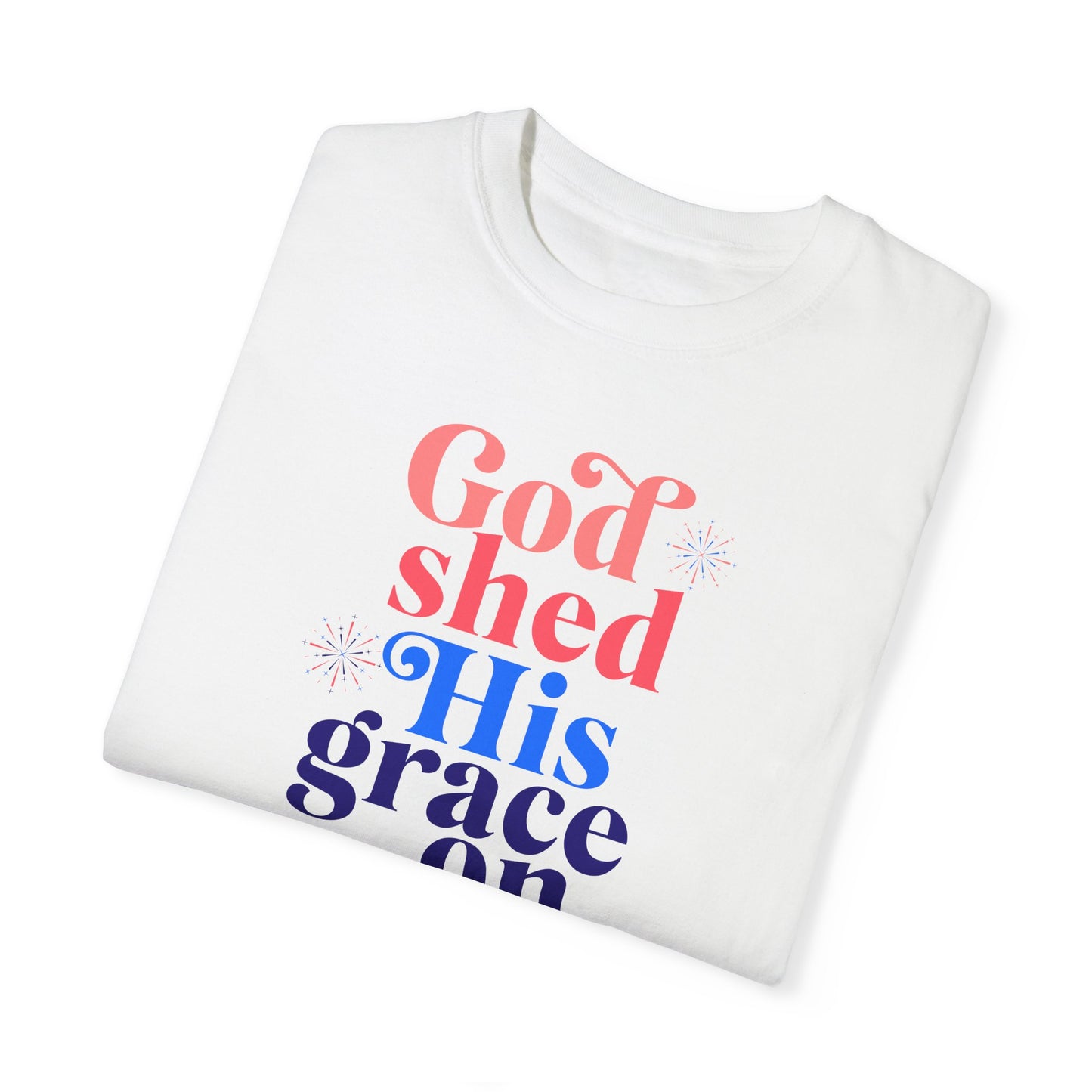 "God Shed His Grace On Thee" Adult Unisex Garment-Dyed Tee