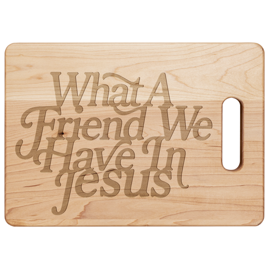What_A_Friend_We_Have_In_Jesus_Cutting_Maple_H_Main_Mockup.png